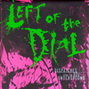 Left Of The Dial: Dispatches From The 80's cover